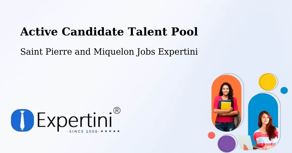 Active Candidate Talent Pool – Saint Pierre and Miquelon - Saint Pierre and Miquelon Jobs Expertini