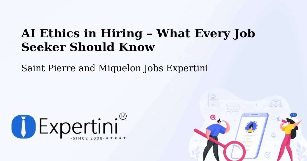 AI Ethics in Recruitment & Hiring – Saint Pierre and Miquelon - Saint Pierre and Miquelon Jobs Expertini