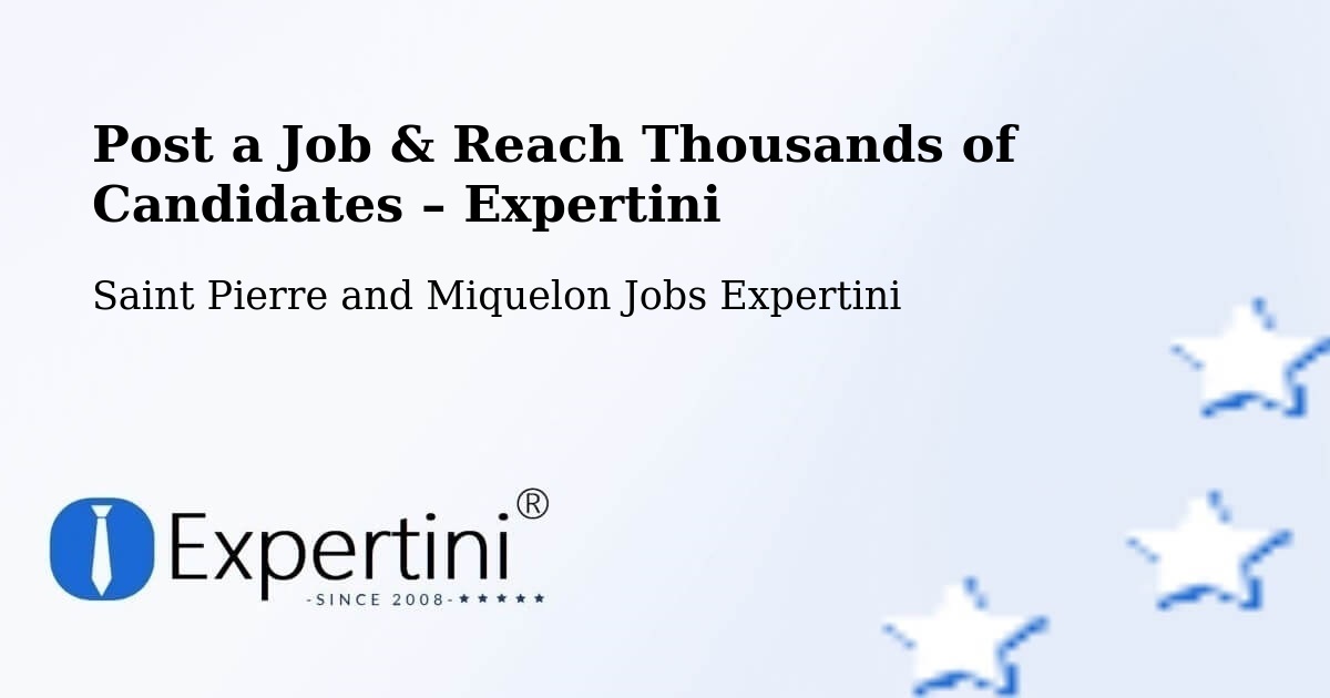Post a Job in Saint Pierre and Miquelon – Hire the Right Talent - Saint Pierre and Miquelon Jobs Expertini