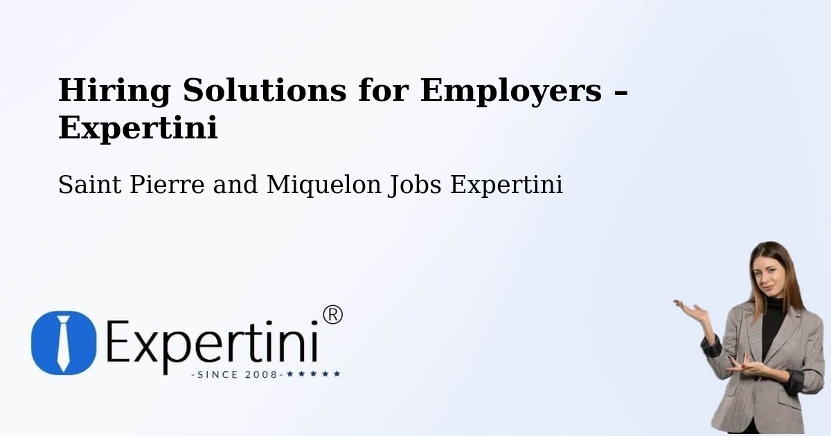 Hiring Solutions for Employers in Saint Pierre and Miquelon - Saint Pierre and Miquelon Jobs Expertini