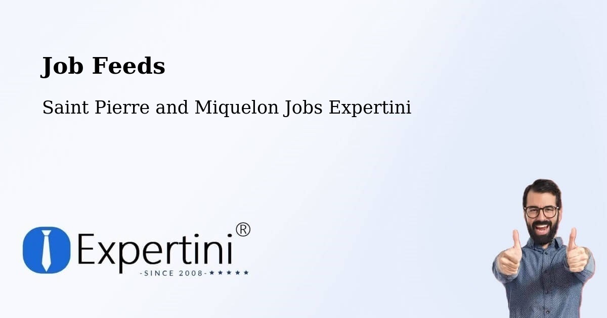 Job Listings Feed – Saint Pierre and Miquelon - Saint Pierre and Miquelon Jobs Expertini