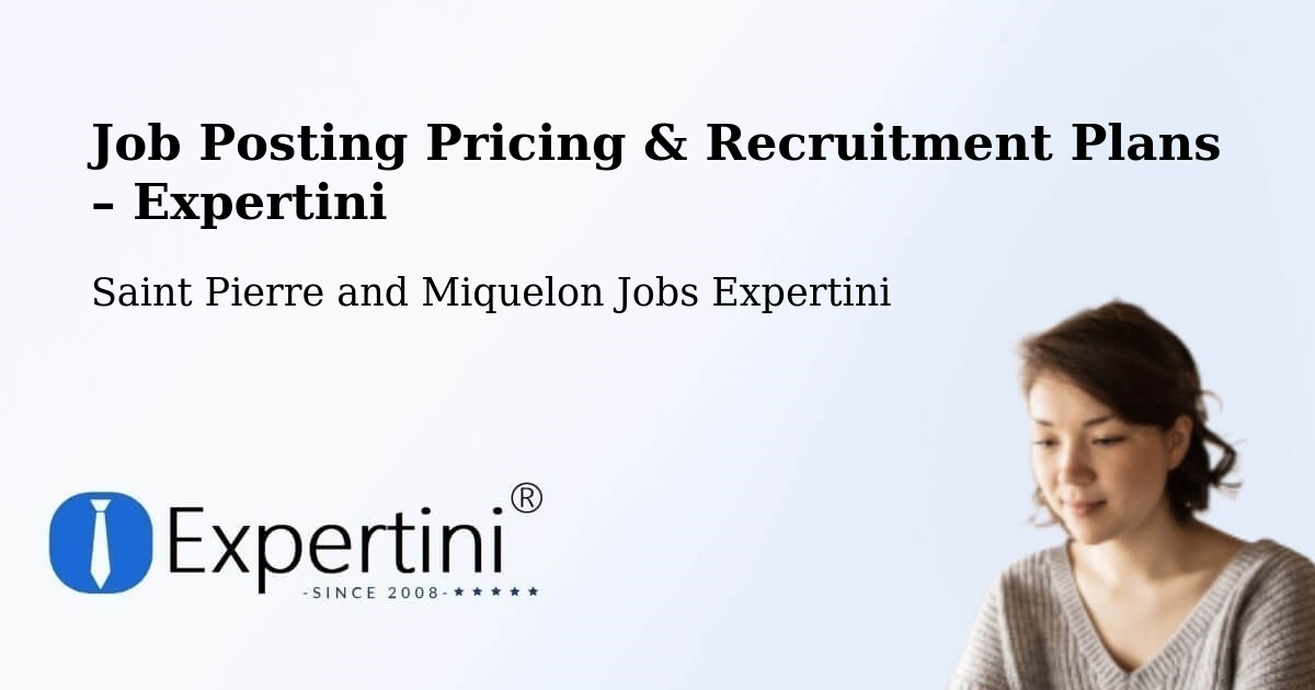 Job Posting Pricing & Recruitment Plans – Saint Pierre and Miquelon - Saint Pierre and Miquelon Jobs Expertini
