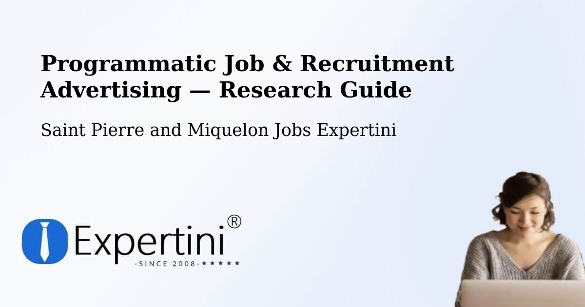 Programmatic Job & Recruitment Advertising — Research Guide – Saint Pierre and Miquelon