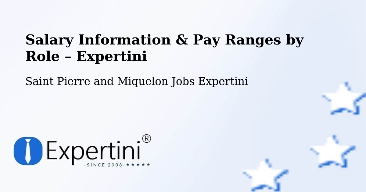 Salary Information & Pay Ranges – Saint Pierre and Miquelon - Saint Pierre and Miquelon Jobs Expertini