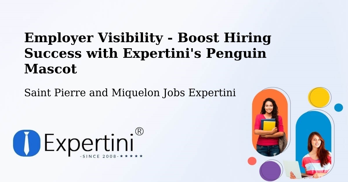 Employer Visibility Strategy – Saint Pierre and Miquelon - Saint Pierre and Miquelon Jobs Expertini