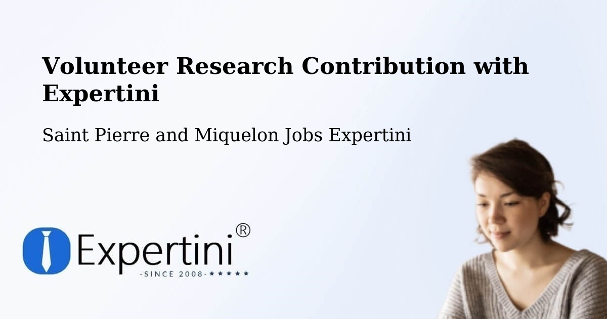 Volunteer Research Contribution Program – Saint Pierre and Miquelon - Saint Pierre and Miquelon Jobs Expertini